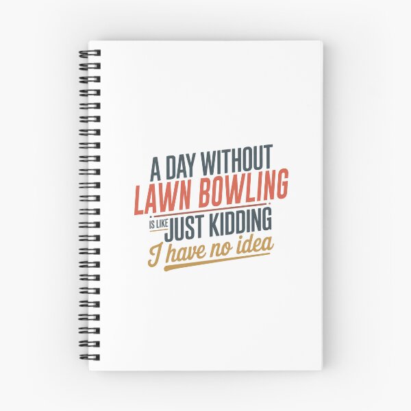 Item preview, A Day Without Lawn Bowling Is Like Just Kidding - Cool & Funny Lawn Bowling Lover designed and sold by Watsonarts.