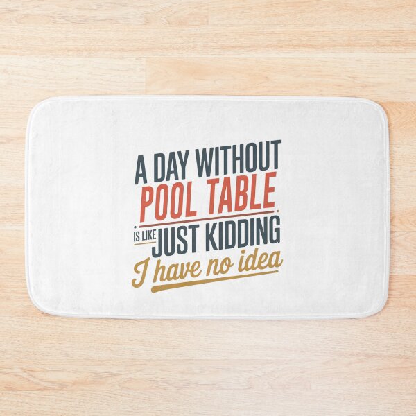 Item preview, A Day Without Pool Table Is Like Just Kidding - Cool & Funny Pool Table Lover designed and sold by Watsonarts.
