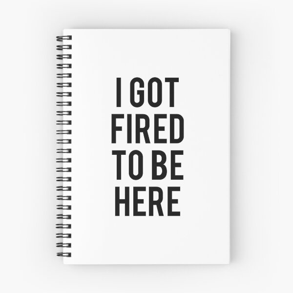 Item preview, I Got Fired To Be Here designed and sold by thetshirtworks.