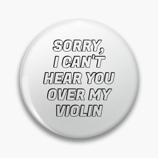 Item preview, Sorry I Cant Hear You Over My Violin  designed and sold by Inspirationmotivation.