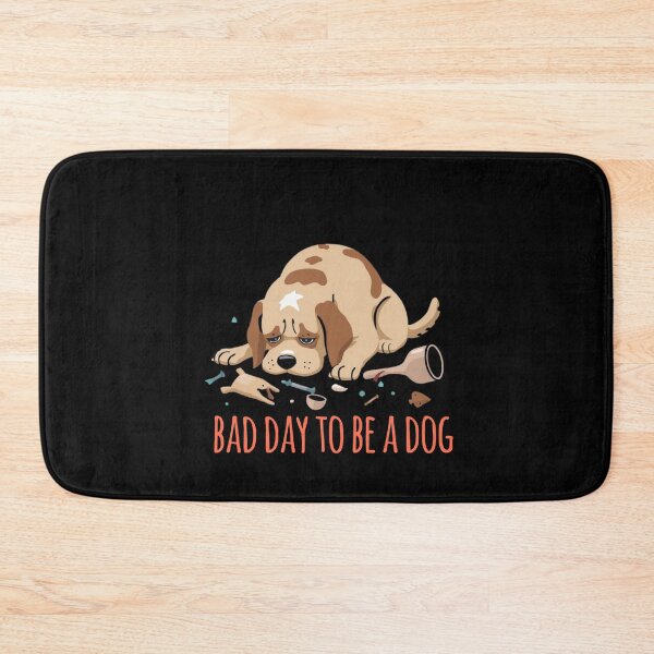 Item preview, Bad day to be a dog designed and sold by ZoriaFlow.