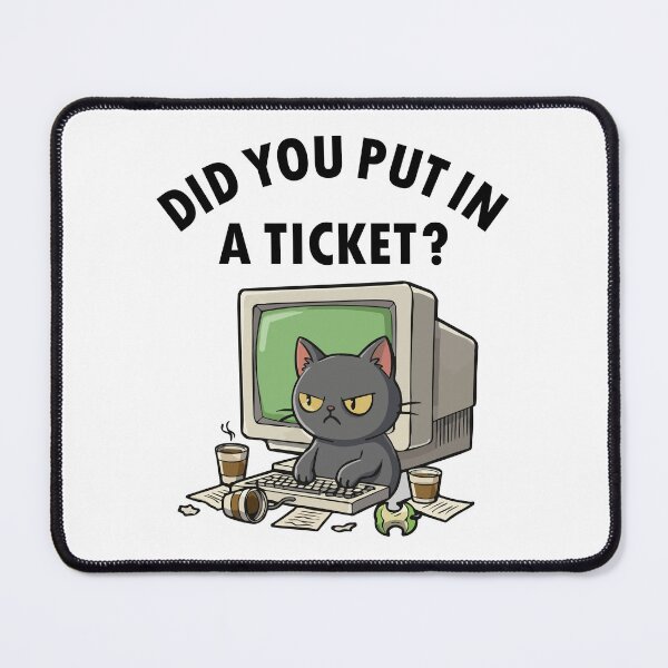 Item preview, Moody helpdesk cat asks did you put in a ticket designed and sold by HandicraftArt.