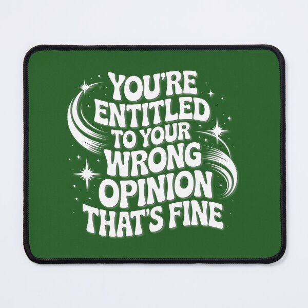 Item preview, Wrong Opinion Thats Fine Quote designed and sold by BakerzqMTees.