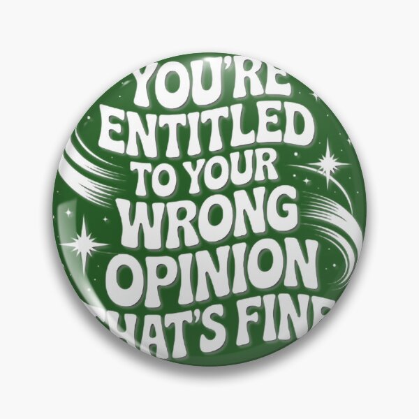 Item preview, Wrong Opinion Thats Fine Quote designed and sold by BakerzqMTees.