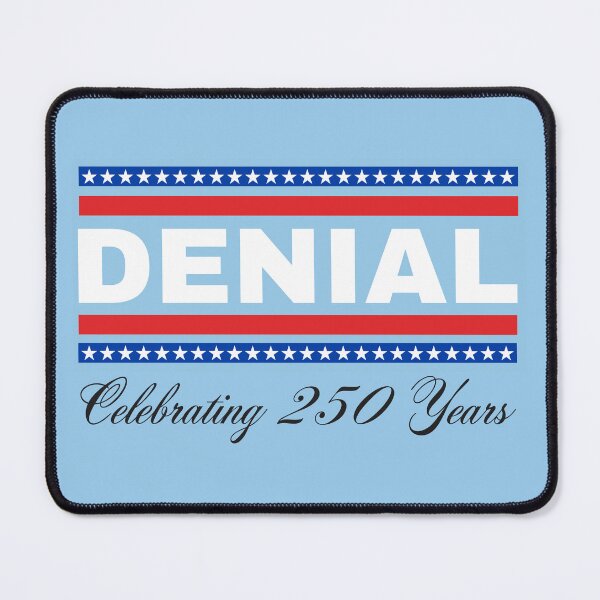 Item preview, Celebrating 250 years of Denial designed and sold by Unkie Monkie Studios.