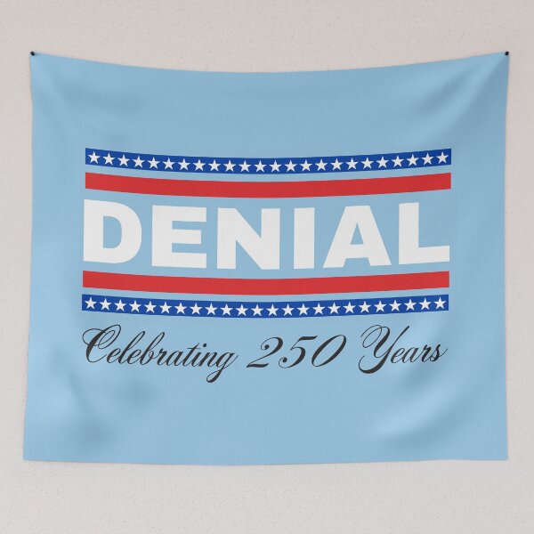 Item preview, Celebrating 250 years of Denial designed and sold by Unkie Monkie Studios.