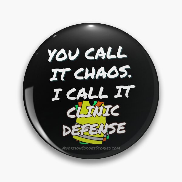 Item preview, You Call It Chaos, I Call It Clinic Defense – Bold Escort Support Design white text designed and sold by AbortionEscorts.