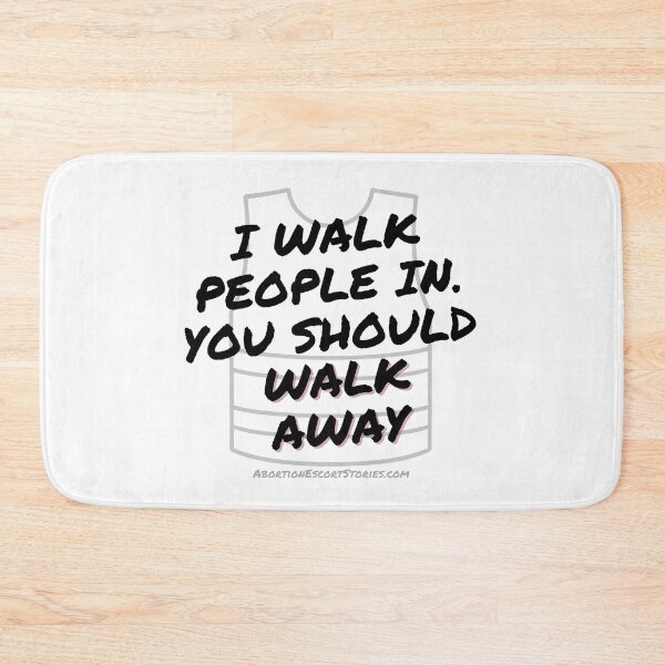 Item preview, I Walk People In. You Should Walk Away – Escort Gear with Attitude black text designed and sold by AbortionEscorts.