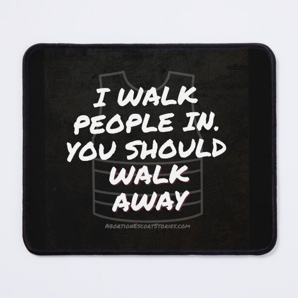Item preview, I Walk People In. You Should Walk Away – Escort Gear with Attitude white text dark background designed and sold by AbortionEscorts.