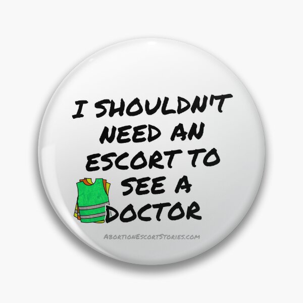 Item preview, I Shouldn’t Need An Escort To See A Doctor – Safety Vest Design designed and sold by AbortionEscorts.