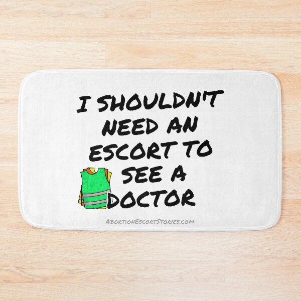 Item preview, I Shouldn’t Need An Escort To See A Doctor – Safety Vest Design designed and sold by AbortionEscorts.