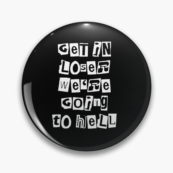 Item preview, Get In Loser We're Going to Hell BLK designed and sold by mishelluvsyou.