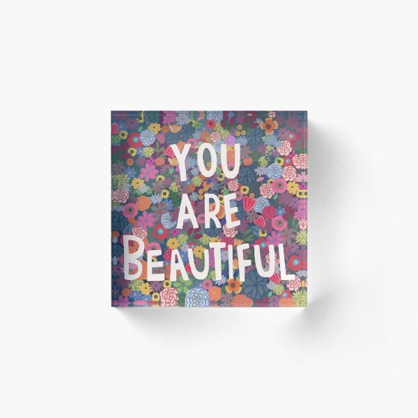 You are Beautiful Acrylic Block