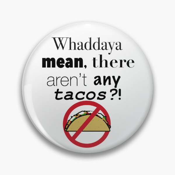 Item preview, No Tacos?! designed and sold by KBossDesigns.