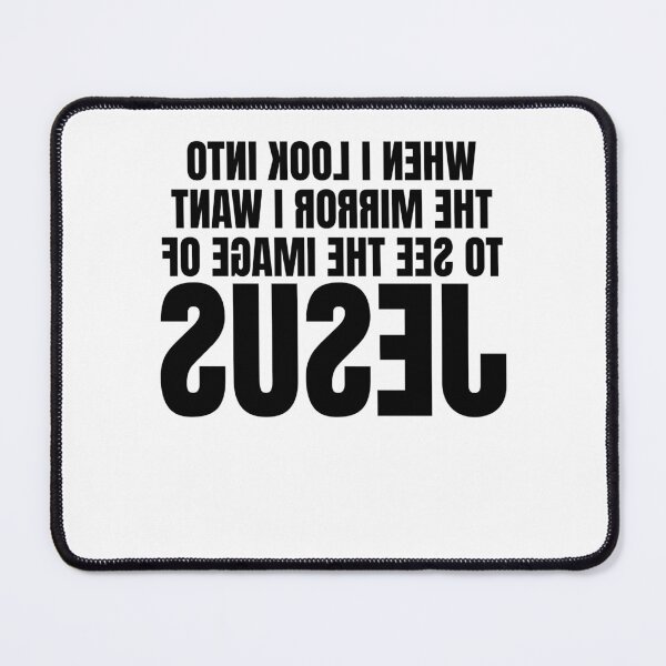 Item preview, When I Look in the Mirror I Want to See the Image of Jesus designed and sold by LuxeGraphix.