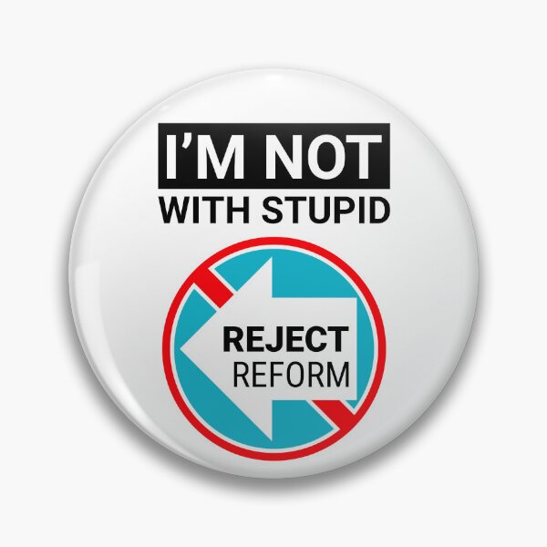 Item preview, I'M NOT WITH STUPID Reform UK designed and sold by ChuckyTJones.