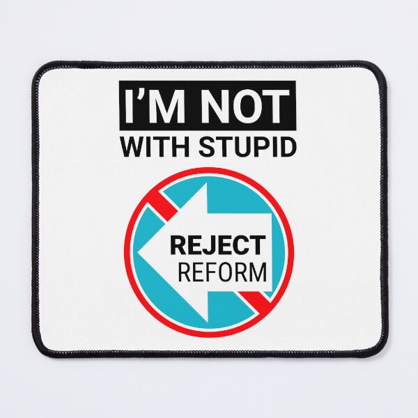 Item preview, I'M NOT WITH STUPID Reform UK designed and sold by ChuckyTJones.