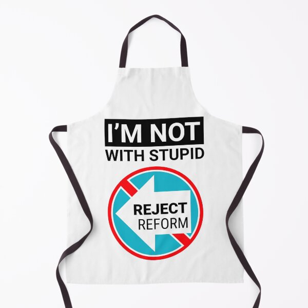 Item preview, I'M NOT WITH STUPID Reform UK designed and sold by ChuckyTJones.