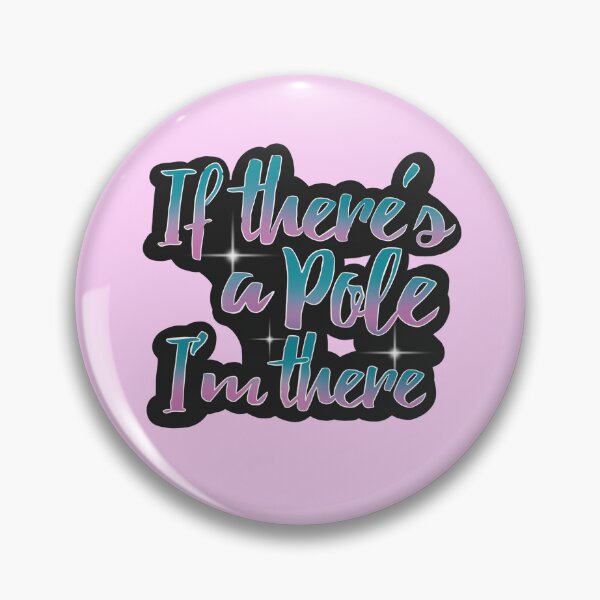 Item preview, If there's a pole I'm there designed and sold by SummerWardArt.