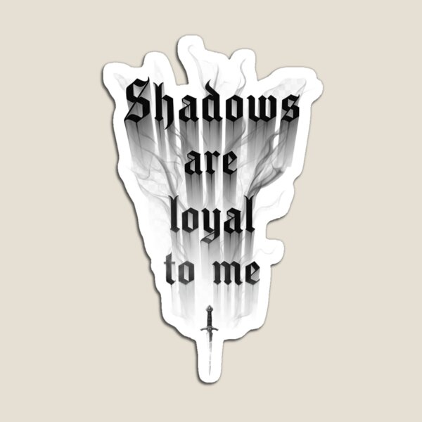 Item preview, Shadows Are Loyal To Me – Iron Flame designed and sold by TheCreativeAura.