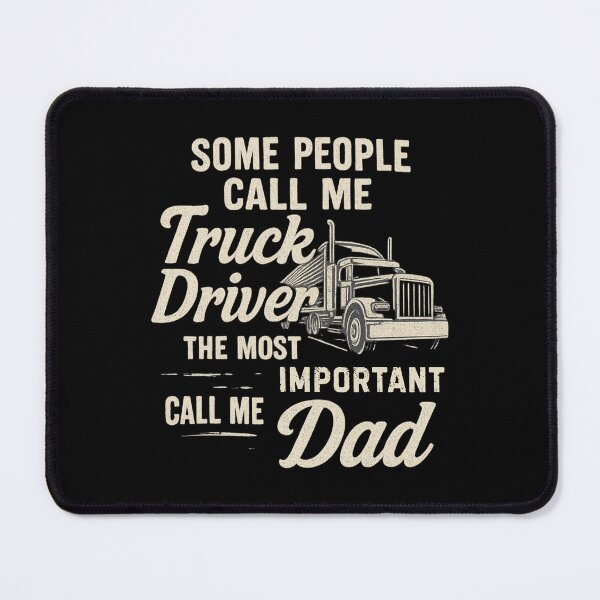 Item preview, Some people call me a truck driver the most important call me dad Classic Trucker Pride designed and sold by flagylART.