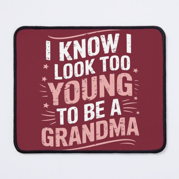 Item preview, Grandma Looks Too Young designed and sold by Sara Hunter.