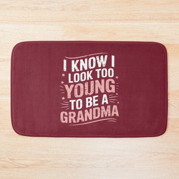 Item preview, Grandma Looks Too Young designed and sold by Sara Hunter.