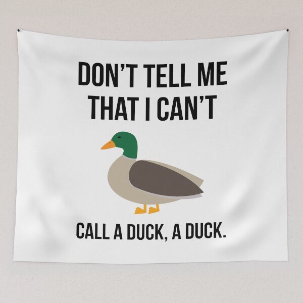 Item preview, Don’t tell me that I can’t call a duck, a duck.  designed and sold by Rachel the Artist .