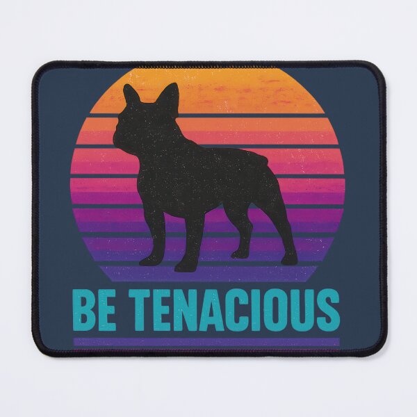 Item preview, Be Tenacious French Bulldog designed and sold by Polygon Mountain.