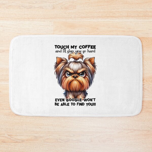 Item preview, Little Dog – “Touch My Coffee, I’ll Slap You So Far Even Google Can’t Find You” designed and sold by Pawsomeprints59.