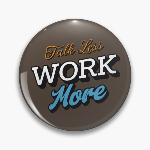 Item preview, Talk Less Work More – Motivational Quote for Success designed and sold by PositivelyPrinted.
