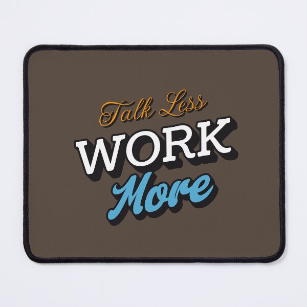 Item preview, Talk Less Work More – Motivational Quote for Success designed and sold by PositivelyPrinted.