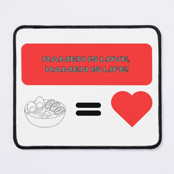 Item preview, Ramen is Love, Ramen is Life! - Funny Quote designed and sold by Kouichi1990.