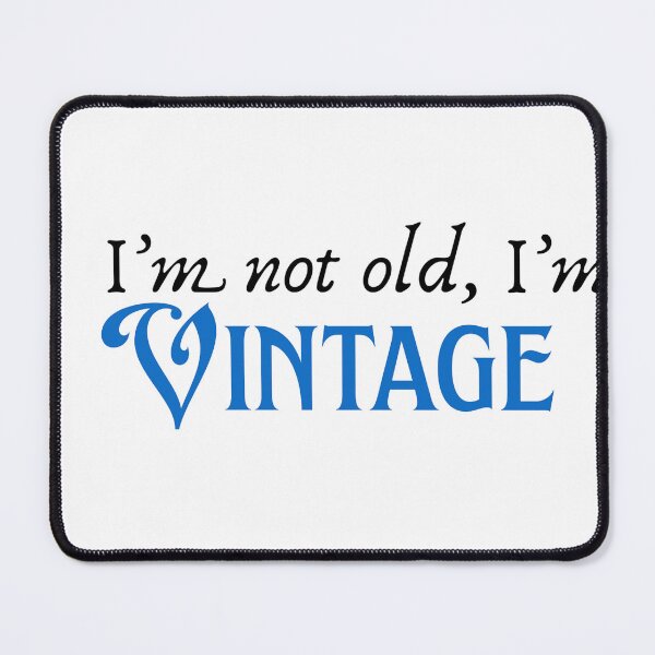 Item preview, I'm not old, I'm Vintage designed and sold by MCTravelPhotos.