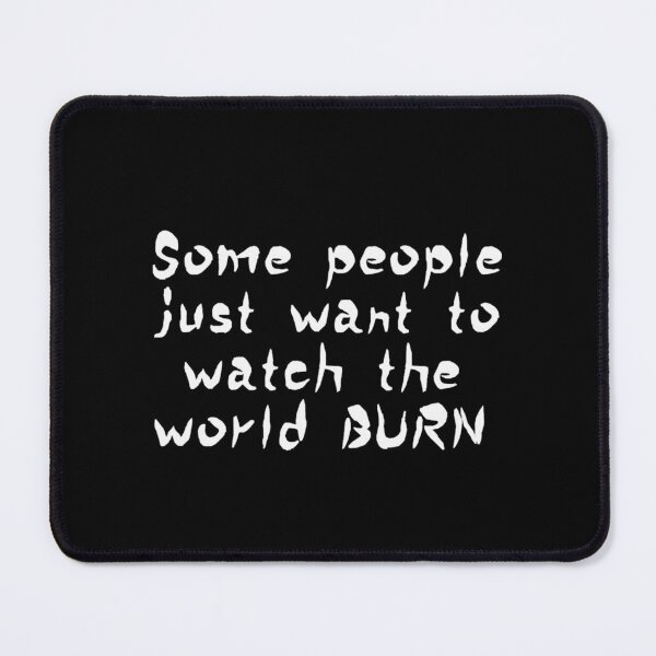 Item preview, Some people just want to watch the world burn Classic designed and sold by IsaiPowlow.