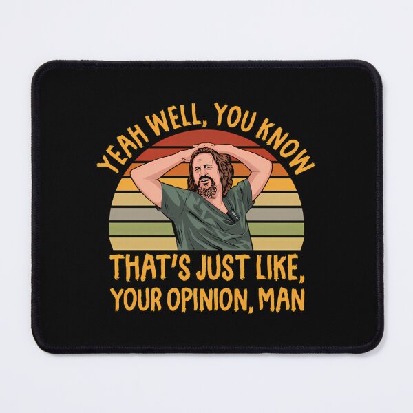 Item preview, Just Your Opinion Man The Dude designed and sold by TraceyPfeffer.