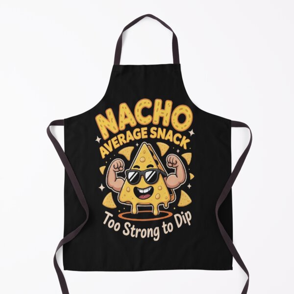 Item preview, Nacho Average Snack-Too Strong to Dip Design designed and sold by JustForYouGifts.