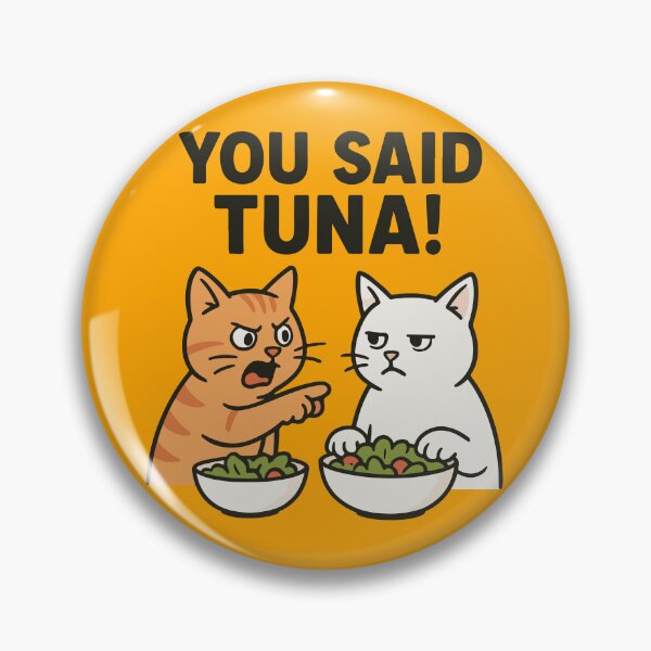 Item preview, You Said Tuna! | Meme Cat | Silly Paws Studio designed and sold by SillyPawsStudio.