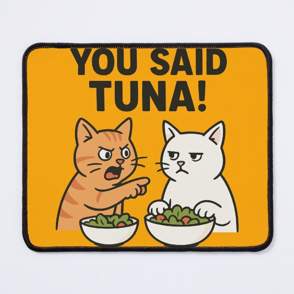 Item preview, You Said Tuna! | Meme Cat | Silly Paws Studio designed and sold by SillyPawsStudio.