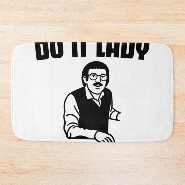 Item preview, Do It Lady Chit Funny Saying Sarcastic Humor designed and sold by Missilianeolk.