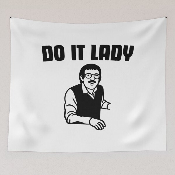 Item preview, Do It Lady Chit Funny Saying Sarcastic Humor designed and sold by Missilianeolk.