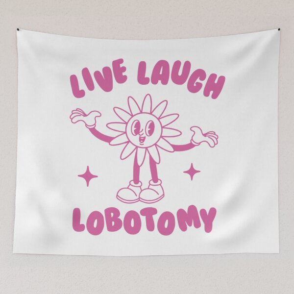 Item preview, Live Laugh Lobotomy designed and sold by Missilianeolk.