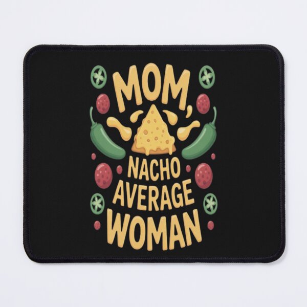 Item preview, Mom Nacho (Not Your) Average Woman Slogan Design designed and sold by JustForYouGifts.