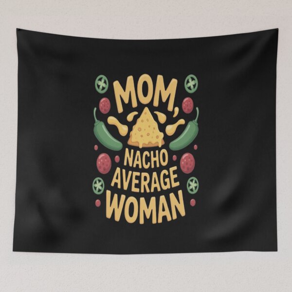 Item preview, Mom Nacho (Not Your) Average Woman Slogan Design designed and sold by JustForYouGifts.