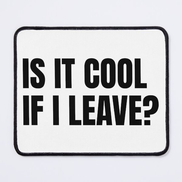 Item preview, is it cool if I leave? designed and sold by and then,.