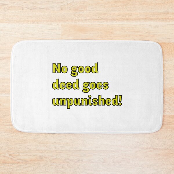 Item preview, No good deed goes unpunished designed and sold by Bossy Box.