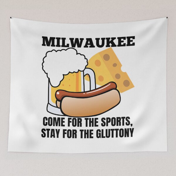Item preview, Milwaukee- Come For The Sports Stay For The Gluttony Black Text- Food designed and sold by tuzovaoneald.