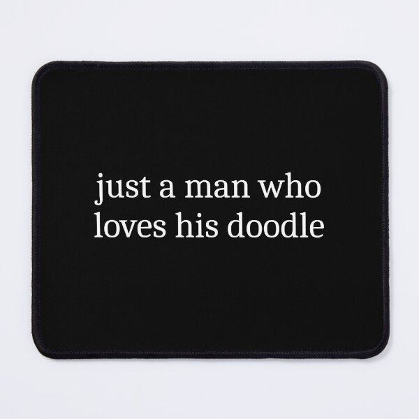 Item preview, Just A Man Who Loves His Doodle designed and sold by Sleepy Cat Design.