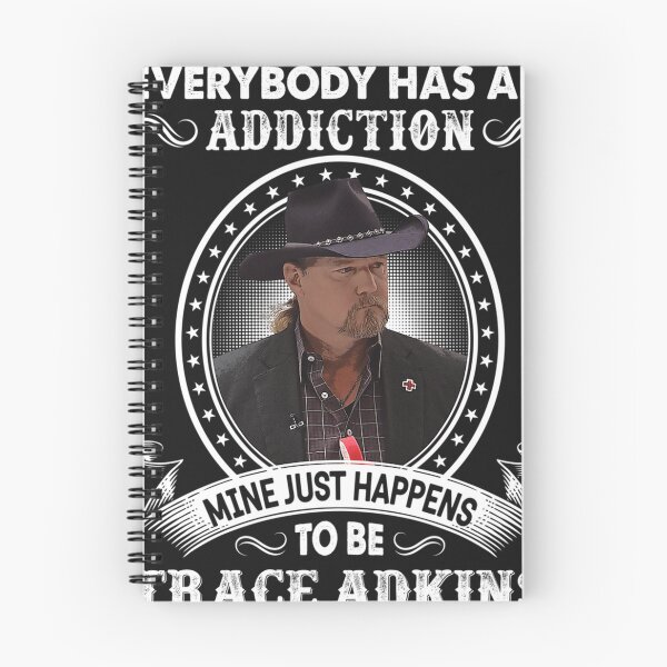 Item preview, Everybody Has An Addiction Mine Just Happens To Be Trace Adkins designed and sold by RAMONASAMANIEGO.