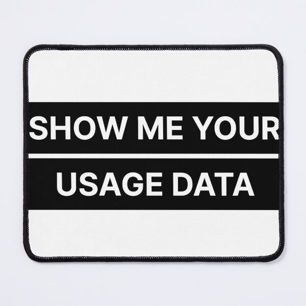 Item preview, Show me your usage data designed and sold by Jiben44.